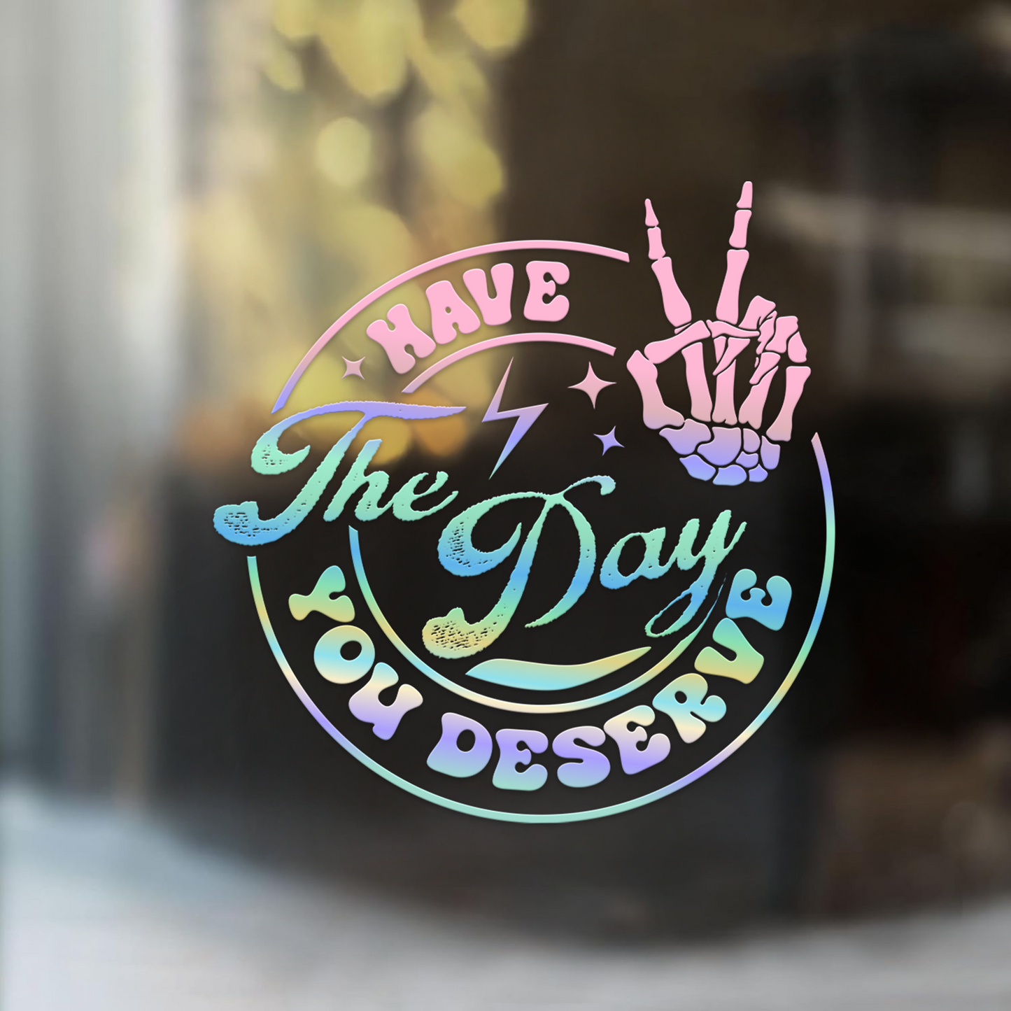 "Have The Day You Deserve" Skeleton Hand Car Decal