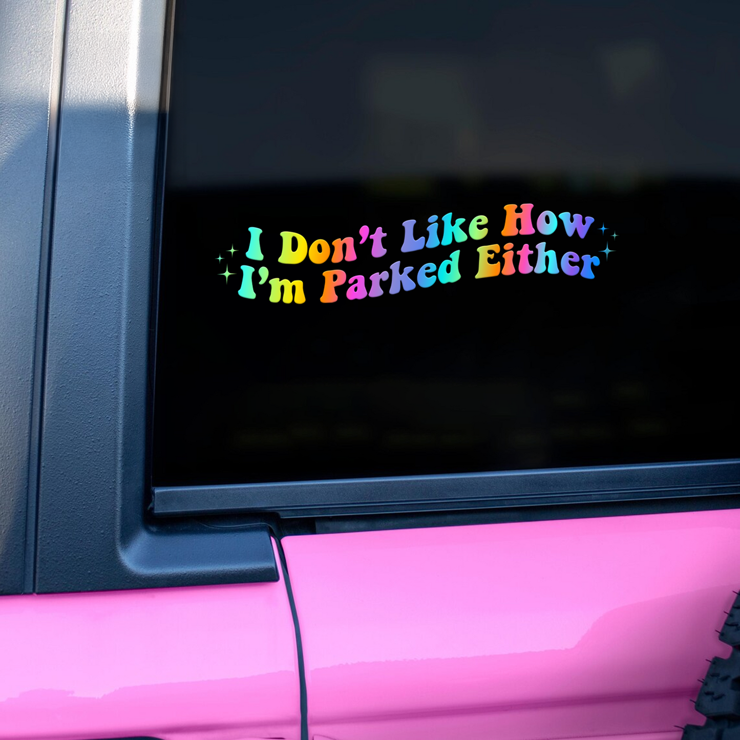 "I Don't Like How I Parked" Funny Car Decal