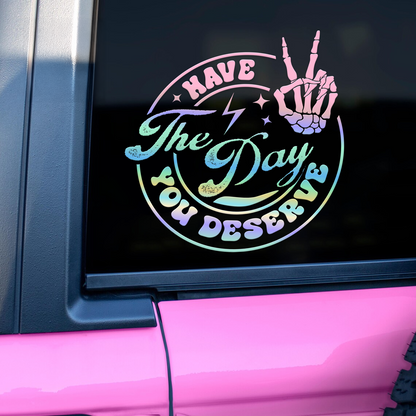 "Have The Day You Deserve" Skeleton Hand Car Decal