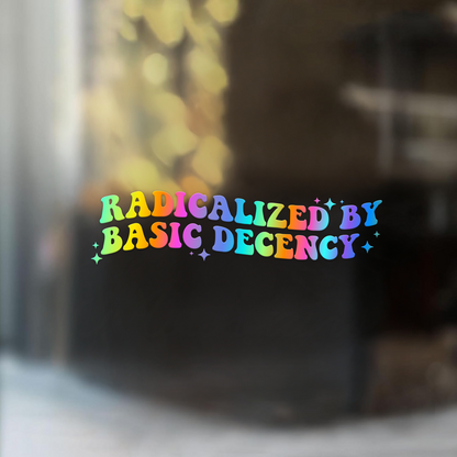 "Radicalized by Basic Decency" Car Decal