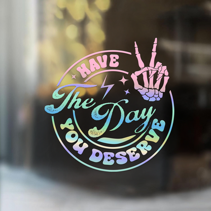 "Have The Day You Deserve" Skeleton Hand Car Decal