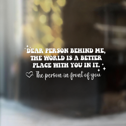 "Dear Person Behind Me" Motivational Car Decal
