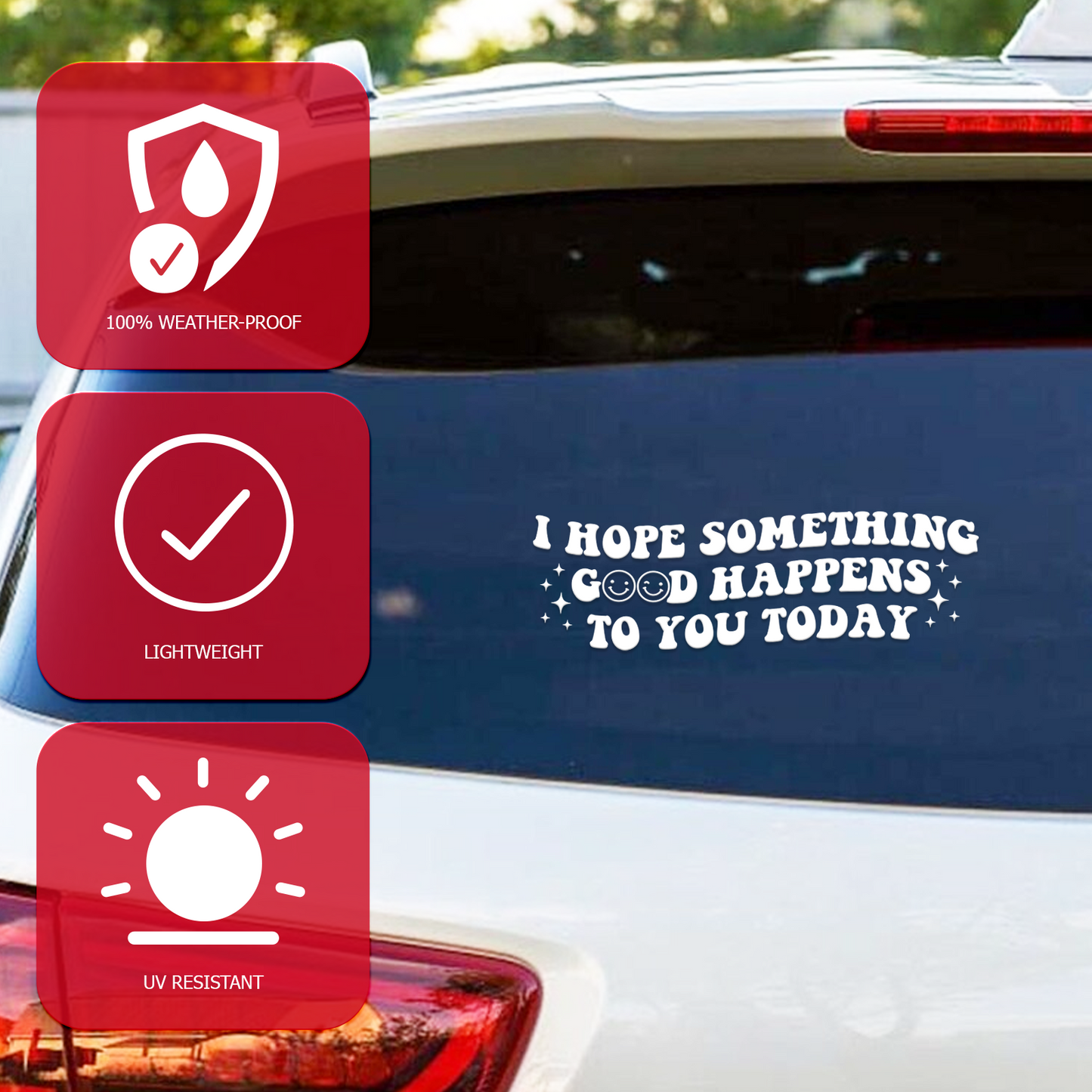 "I Hope Something Good Happens to You Today" Car Decal