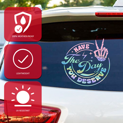 "Have The Day You Deserve" Skeleton Hand Car Decal