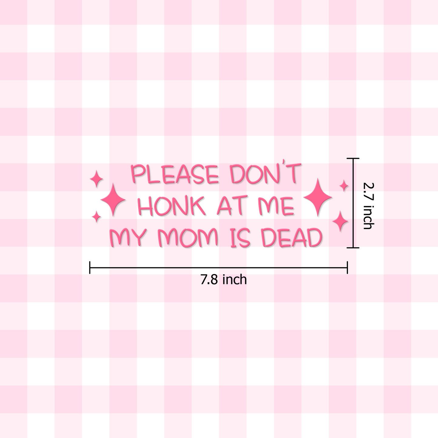 "Don't Honk At Me My Mom Is Dead" Funny Pink Car Decal