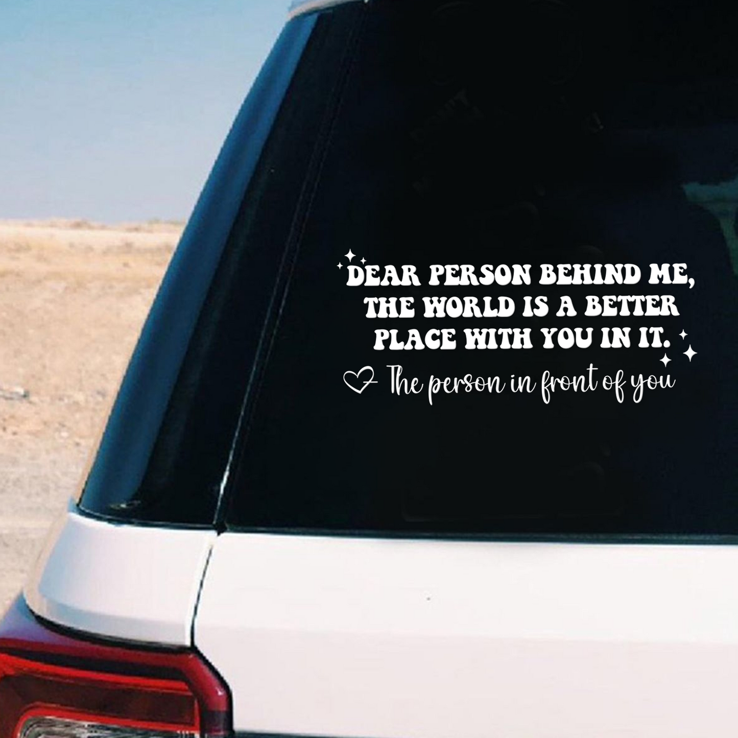 "Dear Person Behind Me" Motivational Car Decal