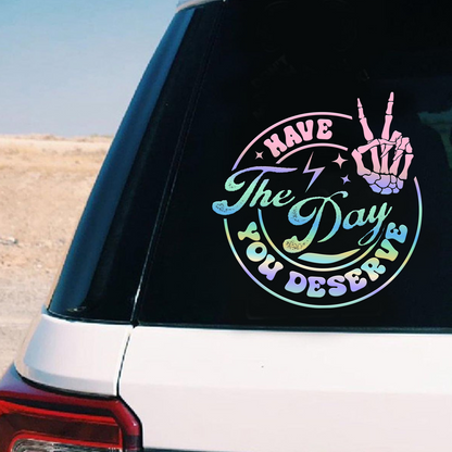 "Have The Day You Deserve" Skeleton Hand Car Decal