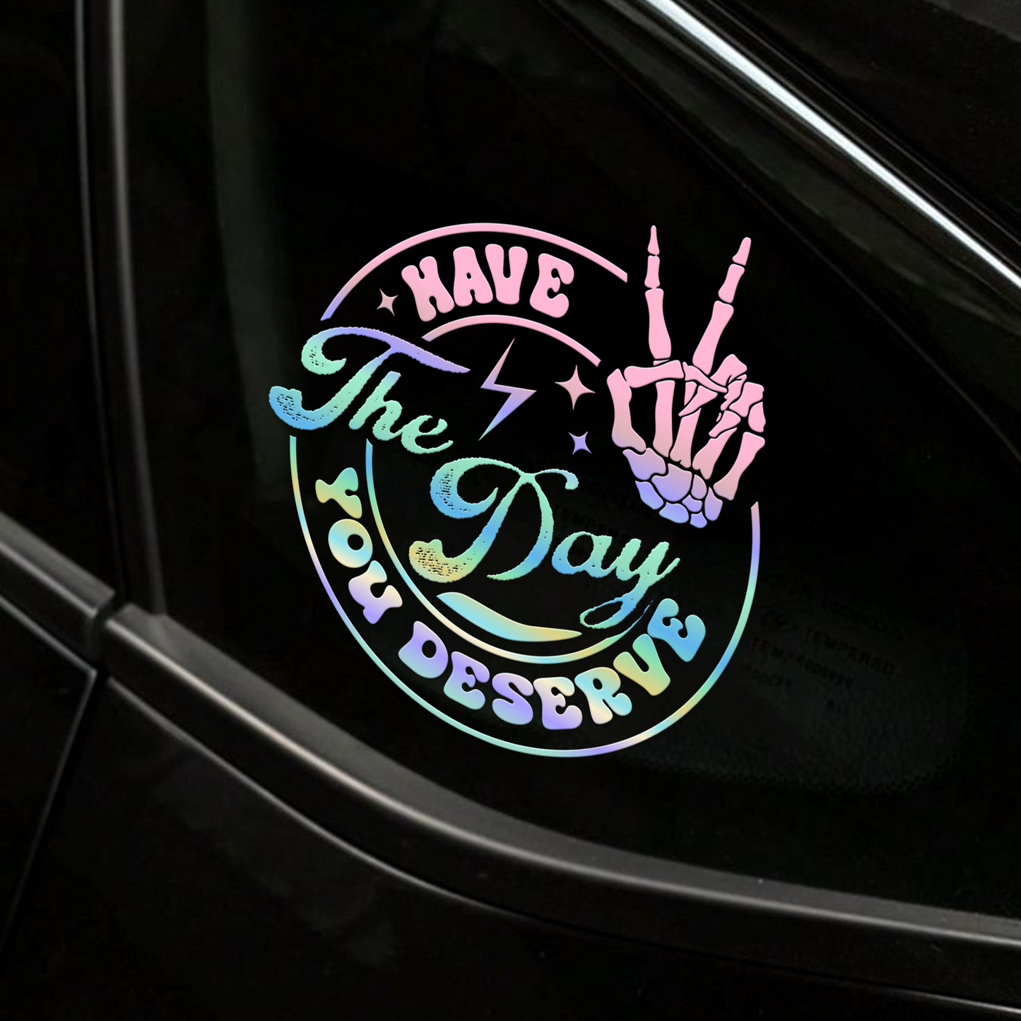 "Have The Day You Deserve" Skeleton Hand Car Decal