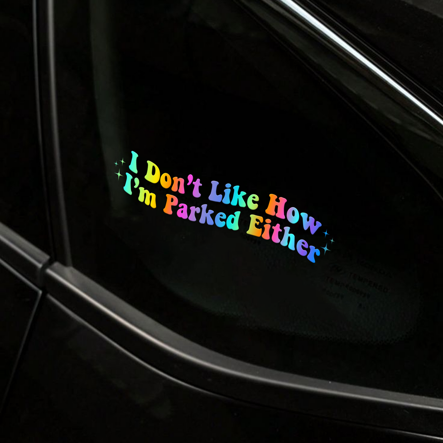"I Don't Like How I Parked" Funny Car Decal