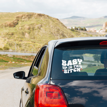 "Baby Up in This B*tch" Funny Car Sticker
