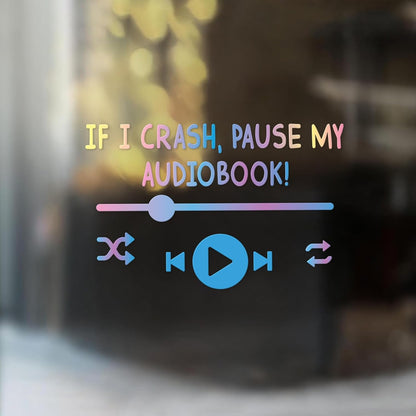 "If I Crash Pause My Audiobook" Car Decal
