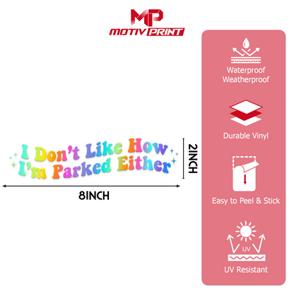"I Don't Like How I Parked" Funny Car Decal